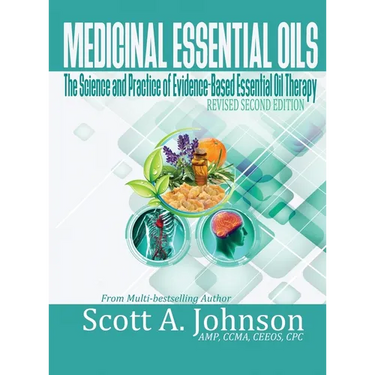 Medicinal Essential Oils (Second Edition): The Science and Practice of Evidence-Based Essential Oil Therapy