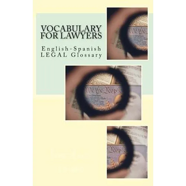 Vocabulary for Lawyers: English-Spanish Legal Glossary
