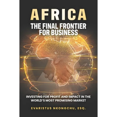 Africa, the Final Frontier for Business: Investing for Profit and Impact in the World's Most Promising Market