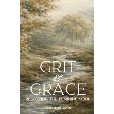 Grit & Grace: Restoring the Feminine Soul