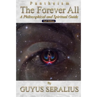 Pantheism: The Forever All: A Philosophical and Spiritual Guide, 2nd Ed: A Philosophical and Spiritual Guide, 2nd Ed