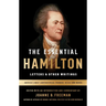 The Essential Hamilton: Letters & Other Writings: A Library of America Special Publication