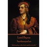 Lord Byron - Sardanapalus: "Adversity is the first path to truth."