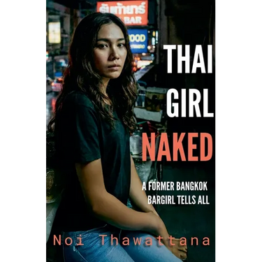 Thai Girl Naked: A Former Bangkok Bargirl Tells All