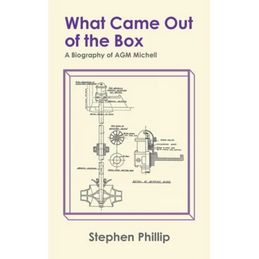 What Came out of the Box: A Biography of AGM Michell