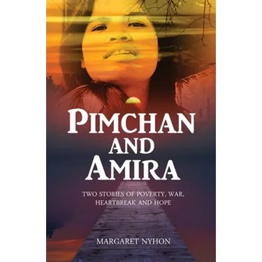 Pimchan and Amira: Two stories of poverty, war, heartbreak and hope