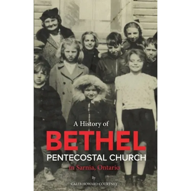 A History of Bethel Pentecostal Church in Sarnia, Ontario