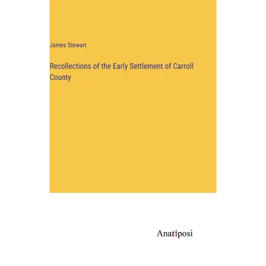 Recollections of the Early Settlement of Carroll County