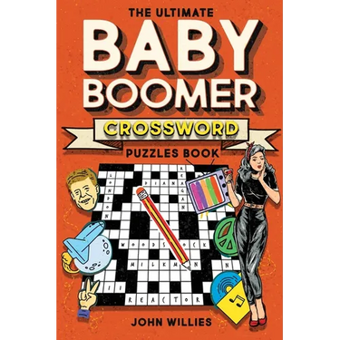 The Ultimate Baby Boomer Crossword Puzzles Book: 1950s, 1960s, 1970s and 1980s Crossword About Music, TV, Movies, Sports, People And Top Headlines At