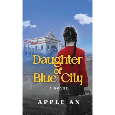 Daughter of Blue City: A Novel of Coming-of-Age Through Revolutionary China