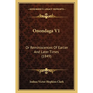 Onondaga V1: Or Reminiscences Of Earlier And Later Times (1849)