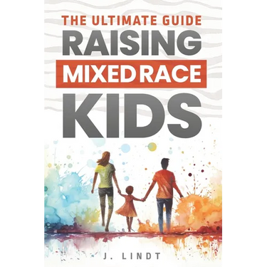 The Ultimate Guide - Raising Mixed Race Kids