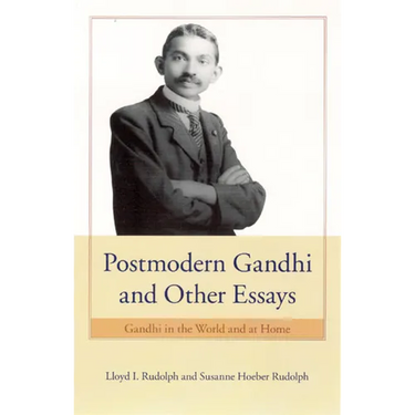 Postmodern Gandhi and Other Essays: Gandhi in the World and at Home