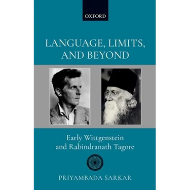 Language, Limits, and Beyond: Early Wittgenstein and Rabindranath Tagore