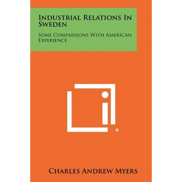 Industrial Relations in Sweden: Some Comparisons with American Experience