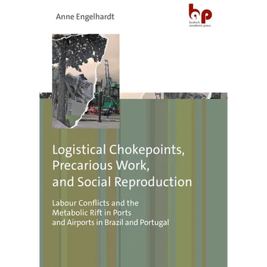 Logistical Chokepoints, Precarious Work, and Social Reproduction: Labour Conflicts and the Metabolic Rift in Ports and Airports in Brazil and Portugal