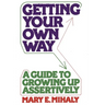Getting Your Own Way: A Guide to Growing Up Assertively