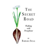 The Secret Road: Walking with Persephone