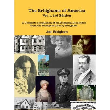 The Bridghams of America (Vol. 1, 3rd Edition): A Complete Compilation of All Bridghams Descended from the Immigrant Henry Bridgham