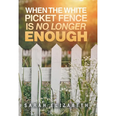 When the White Picket Fence is No Longer Enough