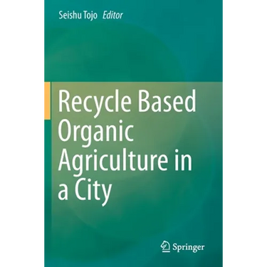 Recycle Based Organic Agriculture in a City