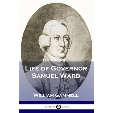 Life of Governor Samuel Ward