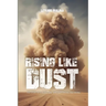 Rising like Dust: The Story of a Rural Girl Who Kept Rising and Rising