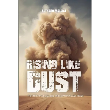 Rising like Dust: The Story of a Rural Girl Who Kept Rising and Rising