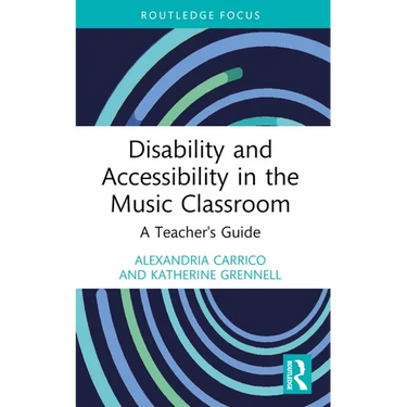Disability and Accessibility in the Music Classroom: A Teacher's Guide