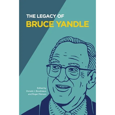 The Legacy of Bruce Yandle