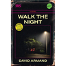 Walk the Night: A Novel Volume 12