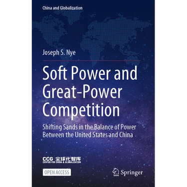 Soft Power and Great-Power Competition: Shifting Sands in the Balance of Power Between the United States and China