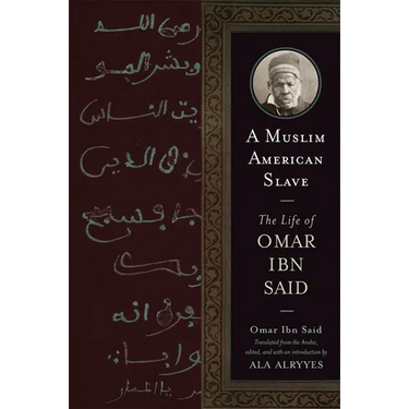 A Muslim American Slave: The Life of Omar Ibn Said