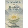 The Mindful Art of Himalayan Meditation
