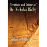 Treatises and Letters of Dr. Nicholas Ridley