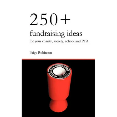 250+ Fundraising Ideas for Your Charity, Society, School and PTA