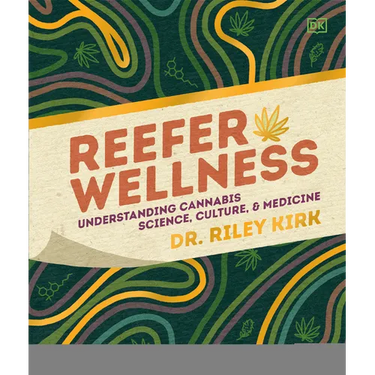 Reefer Wellness: Understanding Cannabis Science, Culture, and Medicine