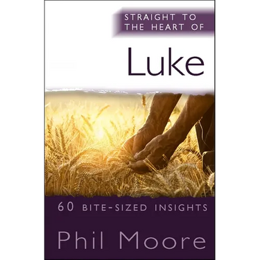 Straight to the Heart of Luke: 60 Bite-Sized Insights