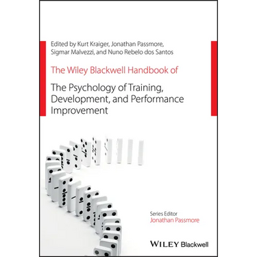 The Wiley Blackwell Handbook of the Psychology of Training, Development, and Performance Improvement