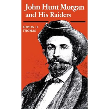 John Hunt Morgan and His Raiders