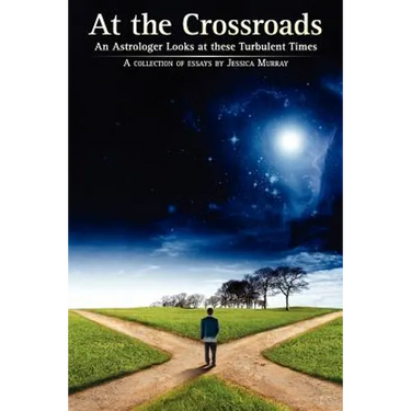 At the Crossroads: An Astrologer Looks at these Turbulent Times