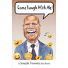 Come laugh with me