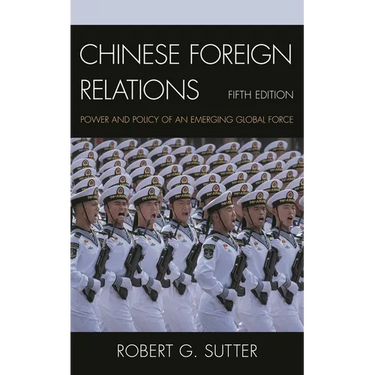 Chinese Foreign Relations: Power and Policy of an Emerging Global Force