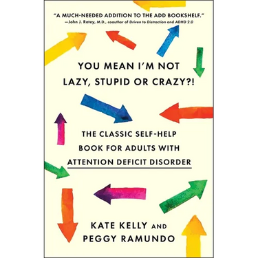 You Mean I'm Not Lazy, Stupid or Crazy?!: The Classic Self-Help Book for Adults with Attention Deficit Disorder