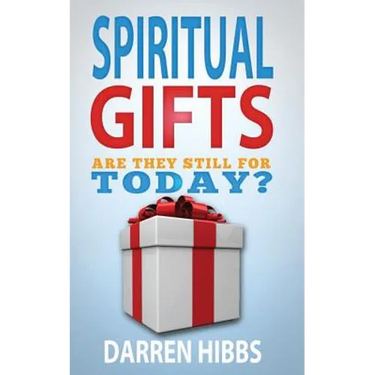 Spiritual Gifts: Are They Still For Today?