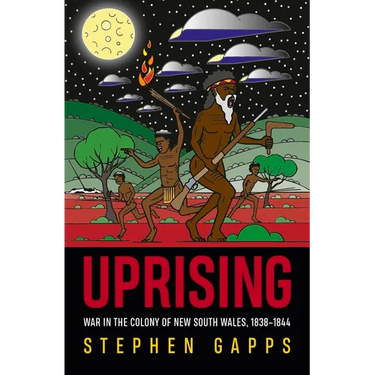 Uprising: War in the Colony of New South Wales, 1838-1844