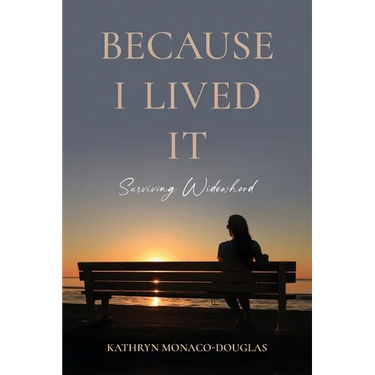 Because I Lived It: Surviving Widowhood