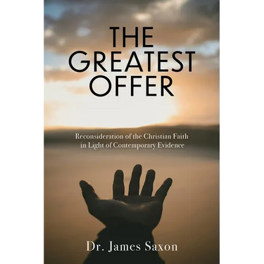 The Greatest Offer: Reconsidering the Christian Faith in Light of Contemporary Evidence