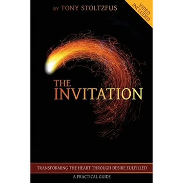 The Invitation: Transforming the Heart Through Desire Fulfilled - A Practical Guide
