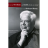 Take Care of Freedom and Truth Will Take Care of Itself: Interviews with Richard Rorty